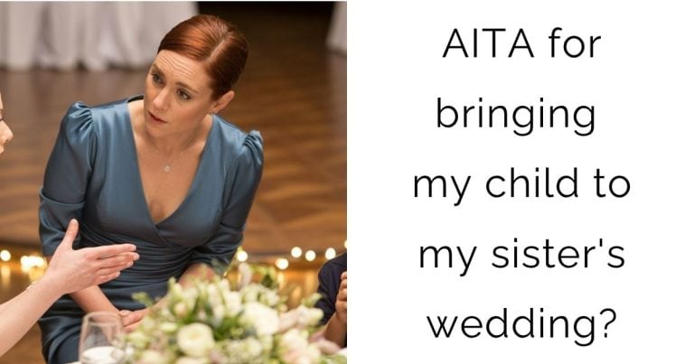 AITA for bringing my child to my sister’s wedding?