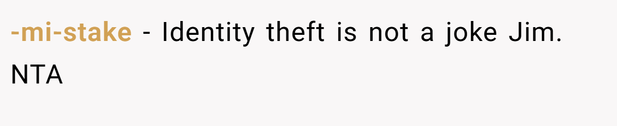 -mi-stake − Identity theft is not a joke Jim. NTA