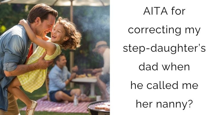 AITA for correcting my step-daughter’s dad when he called me her nanny?