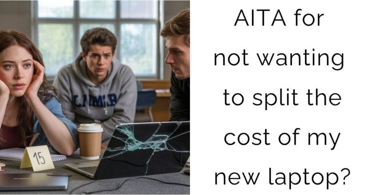 AITA for not wanting to split the cost of my new laptop?