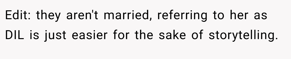 Edit: they aren't married, referring to her as DIL is just easier for the sake of storytelling.