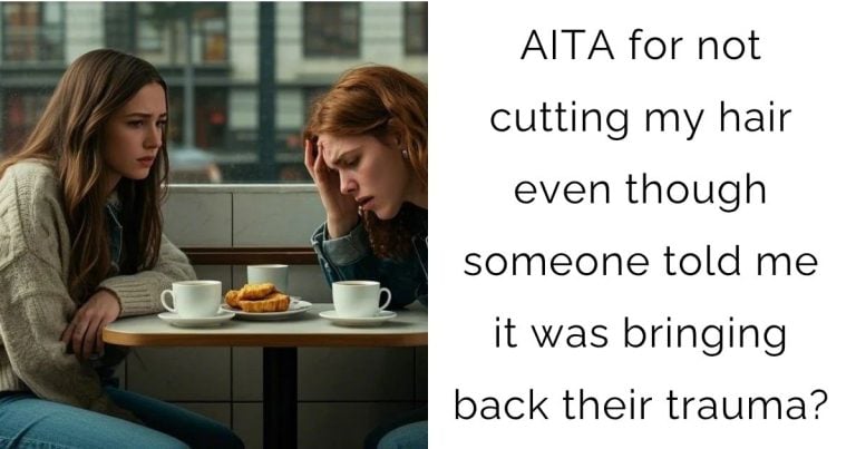AITA for not cutting my hair even though someone told me it was bringing back their trauma?