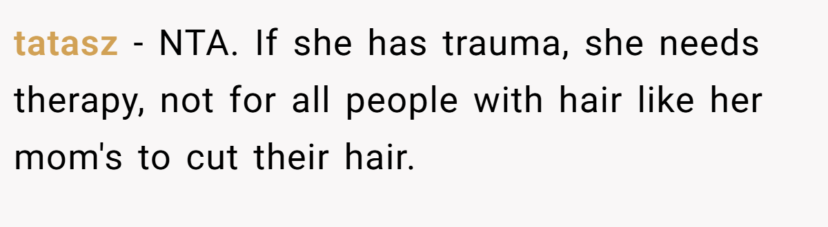 tatasz − NTA. If she has trauma, she needs therapy, not for all people with hair like her mom's to cut their hair.