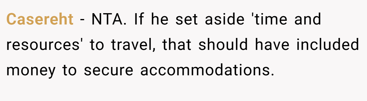 Casereht − NTA. If he set aside 'time and resources' to travel, that should have included money to secure accommodations.