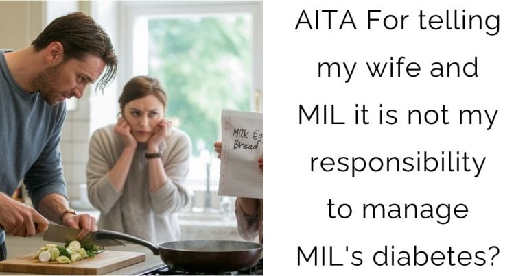 AITA For telling my wife and MIL it is not my responsibility to manage MIL’s diabetes?