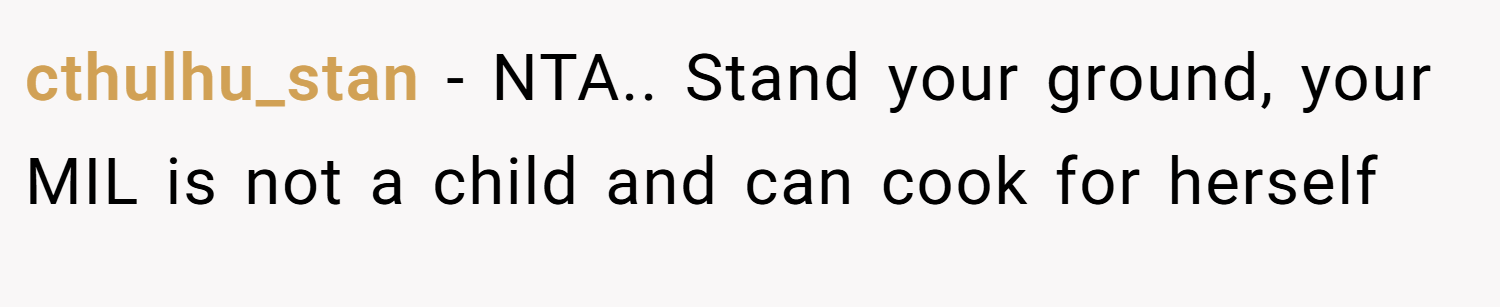 cthulhu_stan − NTA.. Stand your ground, your MIL is not a child and can cook for herself