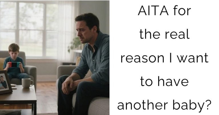 AITA for the real reason I want to have another baby?