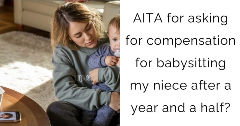 AITA for asking for compensation for babysitting my niece after a year and a half?