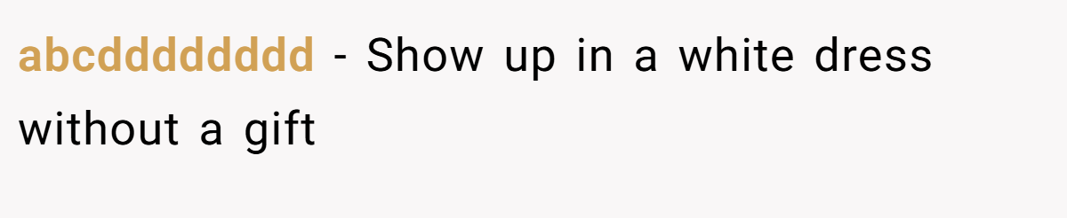 abcdddddddd - Show up in a white dress without a gift