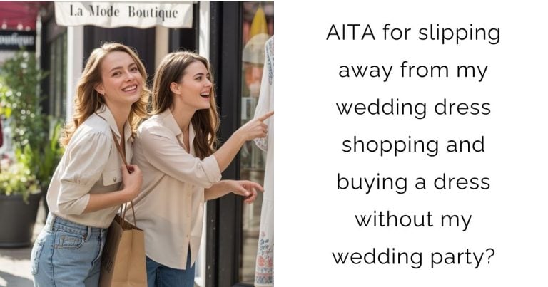AITA for slipping away from my wedding dress shopping and buying a dress without my wedding party?
