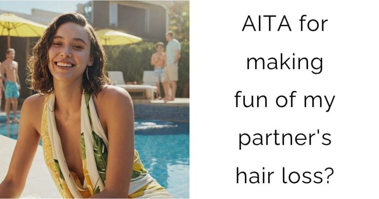 AITA for making fun of my partner’s hair loss?