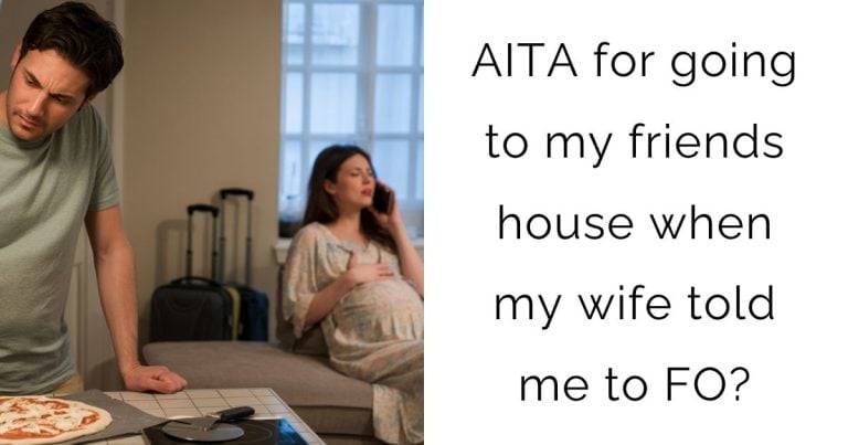 AITA for going to my friends house when my wife told me to FO?
