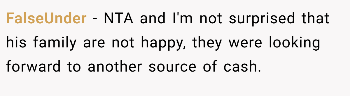 FalseUnder − NTA and I'm not surprised that his family are not happy, they were looking forward to another source of cash.