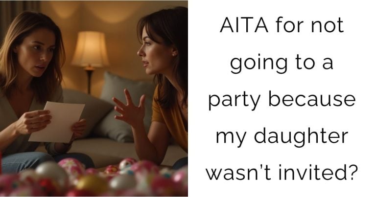 AITA for not going to a party because my daughter wasn’t invited?