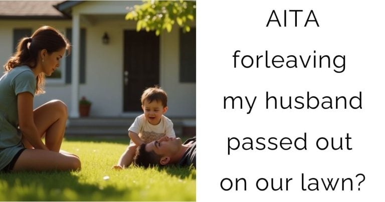 AITA for leaving my husband passed out on our lawn?