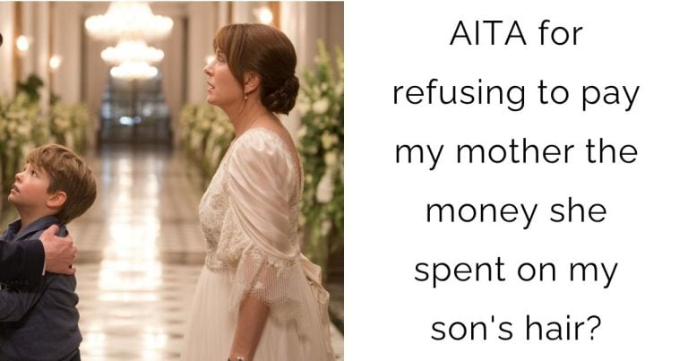 AITA for refusing to pay my mother the money she spent on my son’s hair?