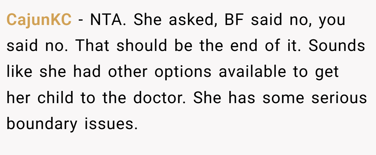 CajunKC − NTA. She asked, BF said no, you said no. That should be the end of it. Sounds like she had other options available to get her child to the doctor. She has some serious boundary issues.