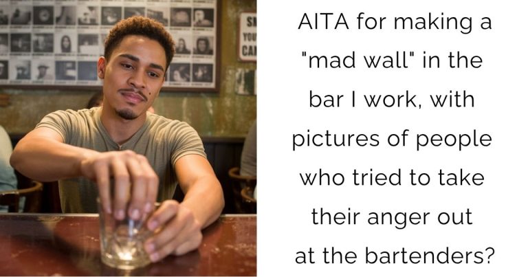 AITA for making a “mad wall” in the bar I work, with pictures of people who tried to take their anger out at the bartenders?