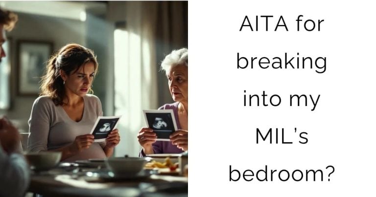 AITA for breaking into my MIL’s bedroom?