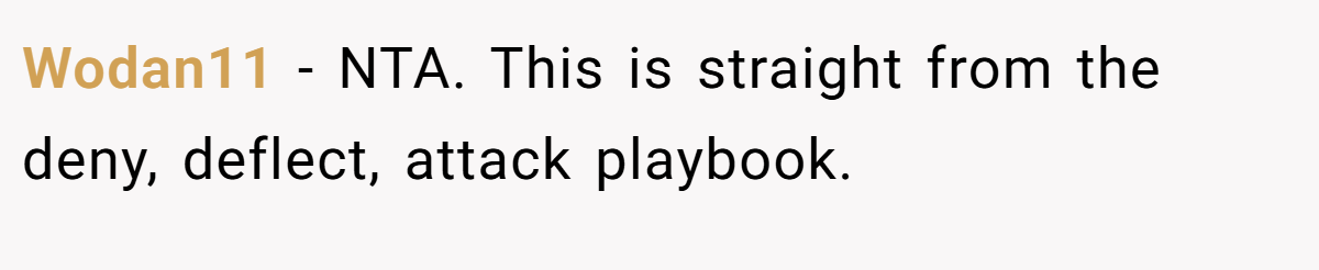 Wodan11 − NTA. This is straight from the deny, deflect, attack playbook.
