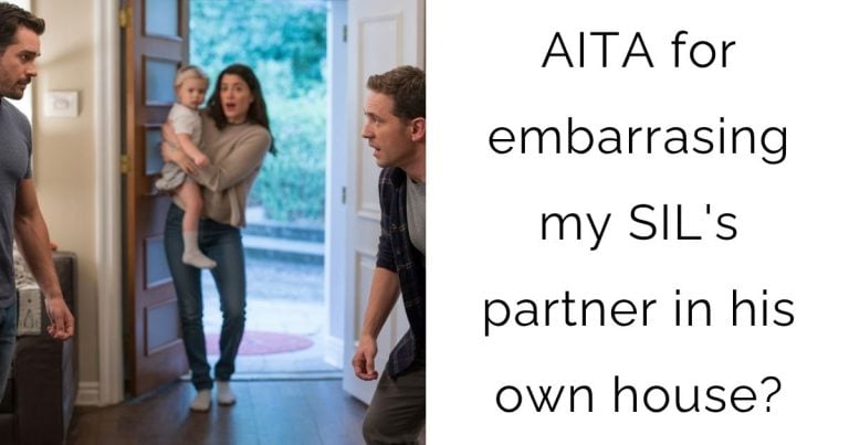 AITA for embarrasing my SIL’s partner in his own house?