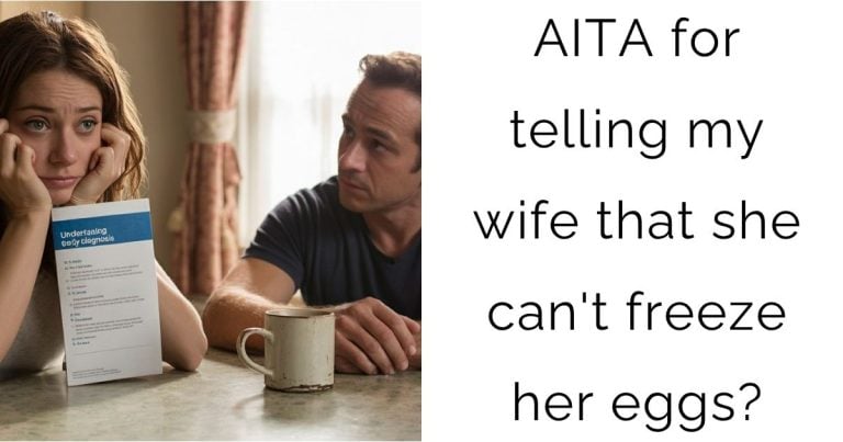 AITA for telling my wife that she can’t freeze her eggs?