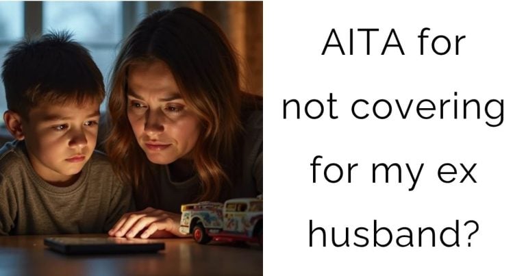 AITA for not covering for my ex husband?