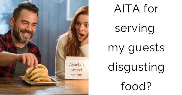 AITA for serving my guests disgusting food?