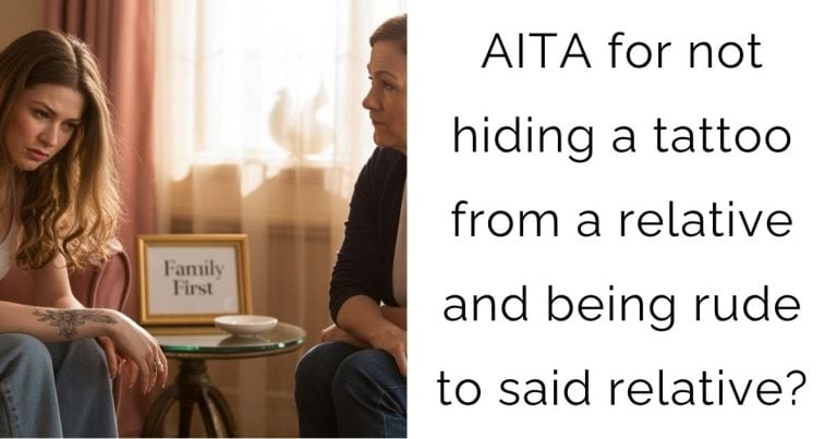 AITA for not hiding a tattoo from a relative and being rude to said relative?