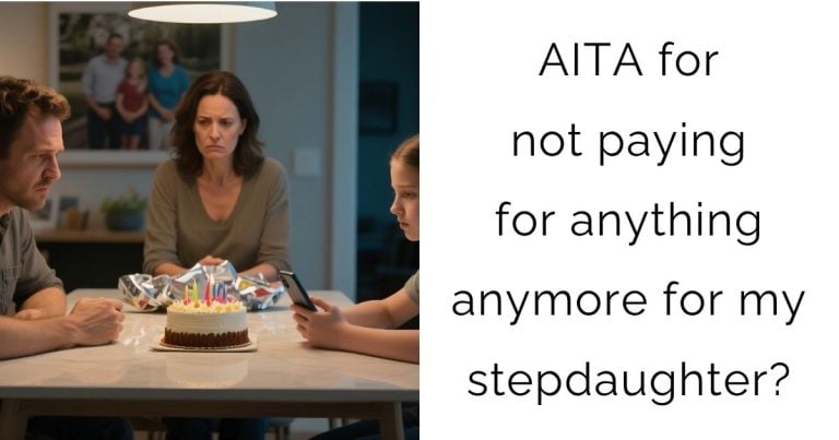 AITA for not paying for anything anymore for my stepdaughter?