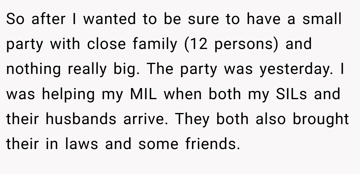 So after I wanted to be sure to have a small party with close family (12 persons) and nothing really big. The party was yesterday. I was helping my MIL when both my SILs and their husbands arrive. They both also brought their in laws and some friends.