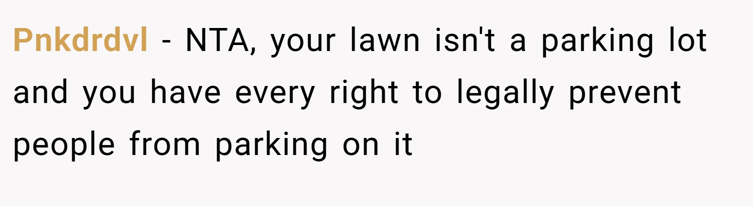Pnkdrdvl − NTA, your lawn isn't a parking lot and you have every right to legally prevent people from parking on it