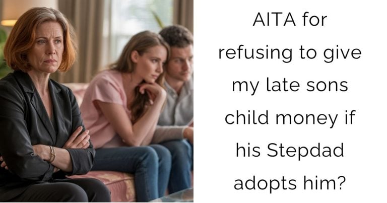 AITA for refusing to give my late sons child money if his Stepdad adopts him?