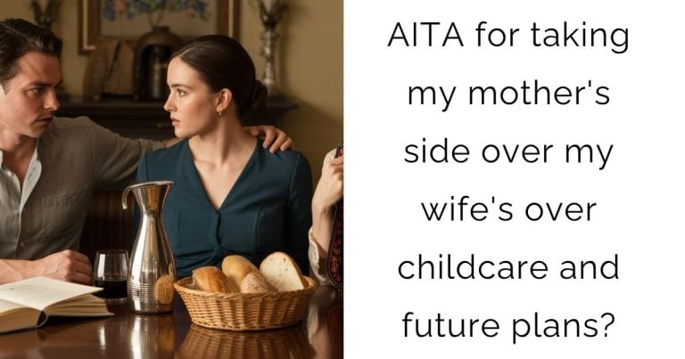 AITA for taking my mother’s side over my wife’s over childcare and future plans?