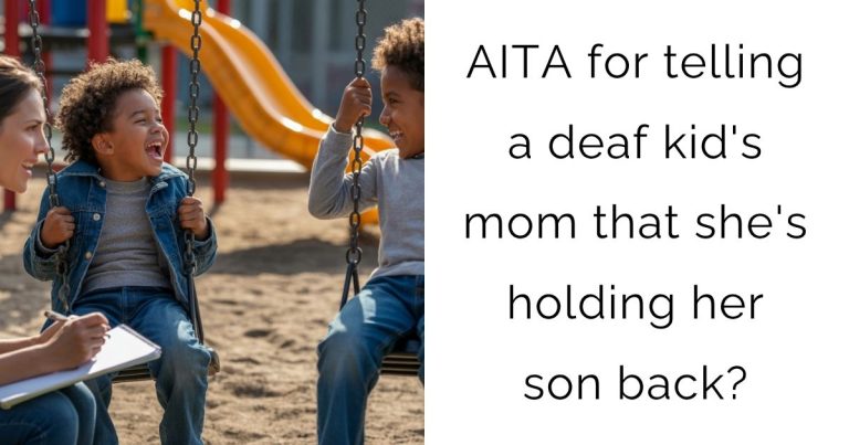 AITA for telling a deaf kid’s mom that she’s holding her son back?