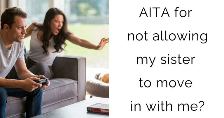 AITA for not allowing my sister to move in with me?