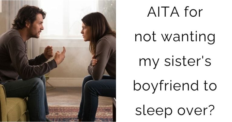 AITA for not wanting my sister’s boyfriend to sleep over?