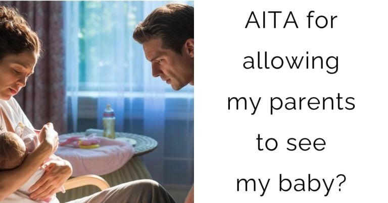 AITA for allowing my parents to see my baby?