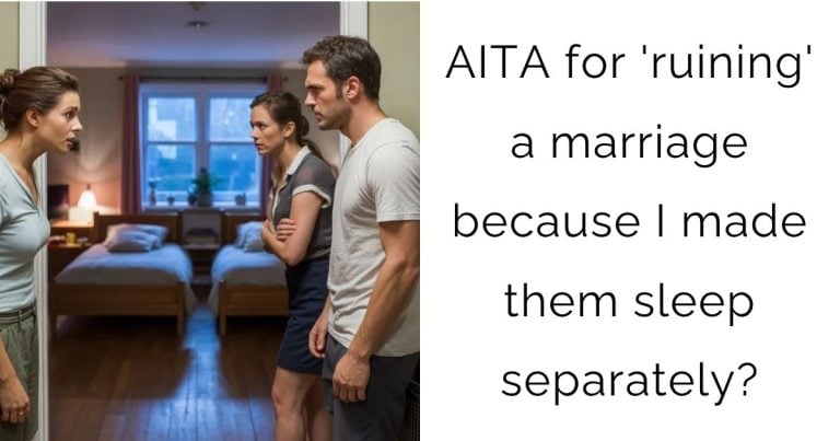 AITA for ‘ruining’ a marriage because I made them sleep separately?