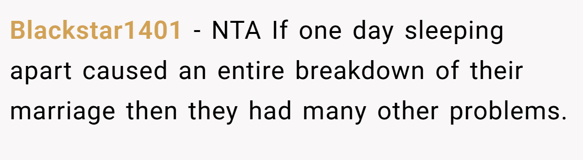 Blackstar1401 − NTA If one day sleeping apart caused an entire breakdown of their marriage then they had many other problems.