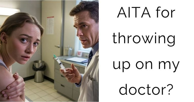AITA for throwing up on my doctor?
