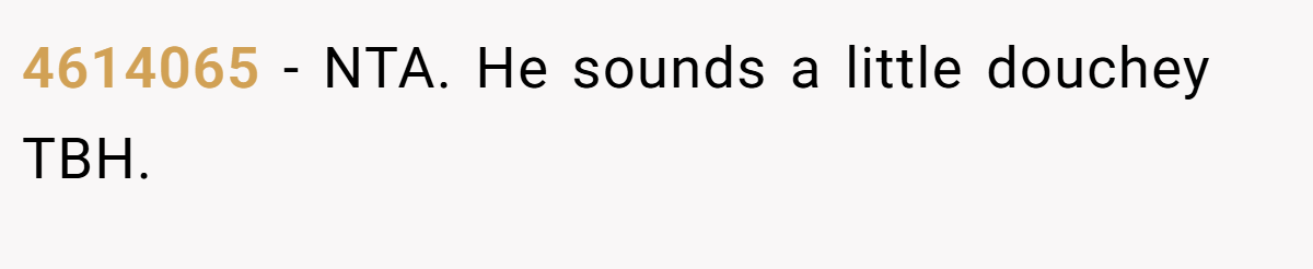4614065 − NTA. He sounds a little douchey TBH.