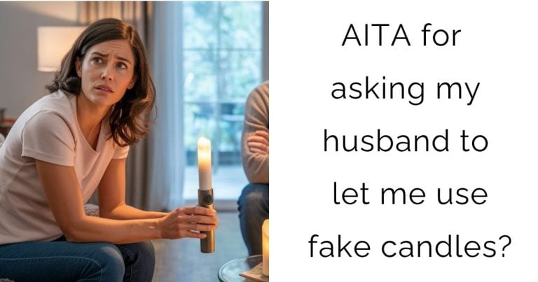 AITA for asking my husband to let me use fake candles?