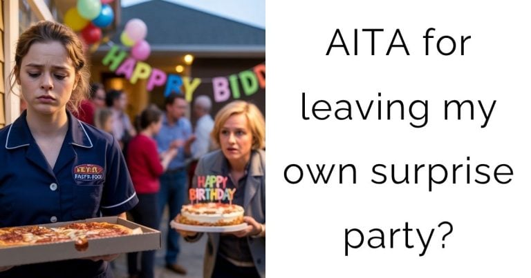 AITA for leaving my own surprise party?