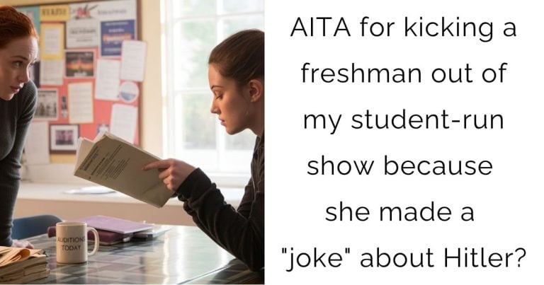 AITA for kicking a freshman out of my student-run show because she made a “joke” about Hitler?
