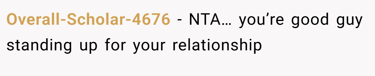 Overall-Scholar-4676 − NTA… you’re good guy standing up for your relationship