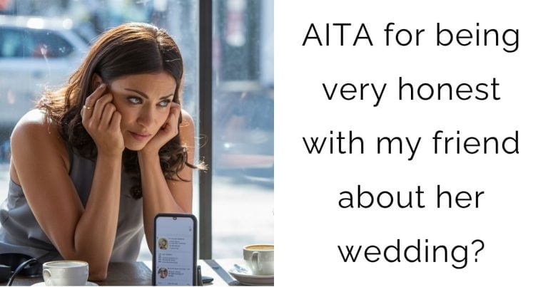 AITA for being very honest with my friend about her wedding?