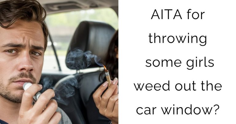 AITA for throwing some girls weed out the car window?