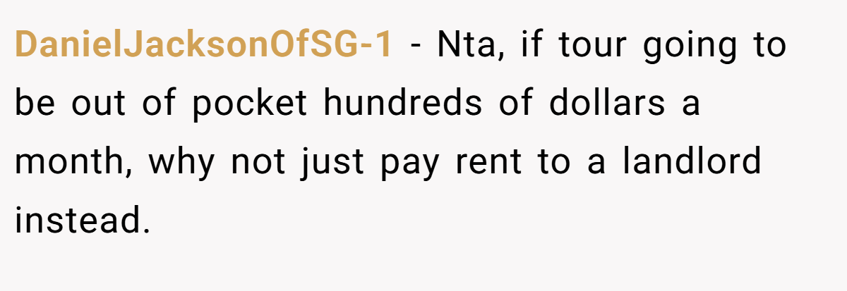 DanielJacksonOfSG-1 − Nta, if tour going to be out of pocket hundreds of dollars a month, why not just pay rent to a landlord instead.