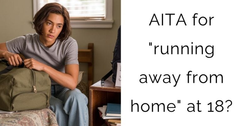 AITA for “running away from home” at 18?